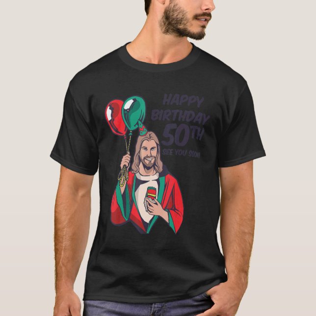 Camiseta Jesus Happy 50th Birthday See You Soon (Frente)