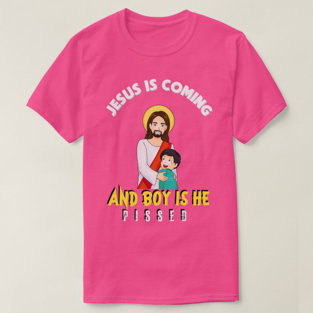 Camiseta Jesus Is Coming And Boy Is He Pissed Funny Religio (Frente do Design)