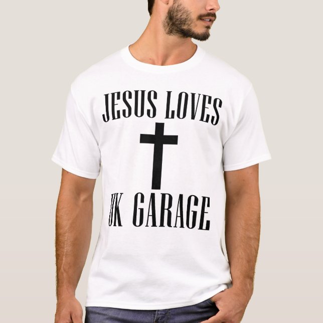 Camiseta Jesus Loves UK Garage (Frente)
