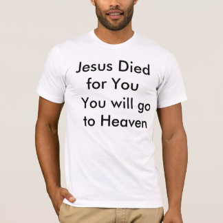 Camiseta Jesus morreu para você, você irá ao céu