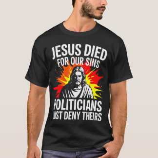 Camiseta Jesus Morreu Pelos Pecados Políticos Apenas Negam 