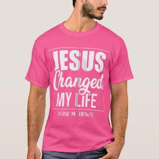 Camiseta Jesus Mudou A Minha Vida Perguntando-Me Como Oraçã