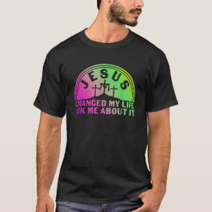 Camiseta Jesus Mudou A Minha Vida Perguntando-Me Sobre Isso