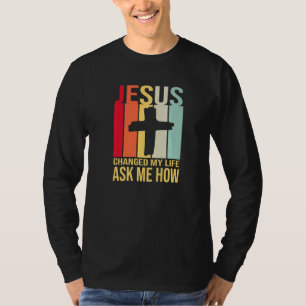 Camiseta Jesus Mudou A Minha Vida Perguntou-Me Como Retro V