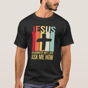 Camiseta Jesus Mudou A Minha Vida Perguntou-Me Como Retro V