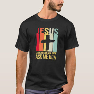 Camiseta Jesus Mudou A Minha Vida Perguntou-Me Como Retro V