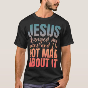 Camiseta Jesus Mudou Meus Planos E Não Estou Bravo Com Isso