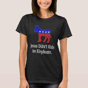 Camiseta Jesus não dirigiu um elefante democrata burro