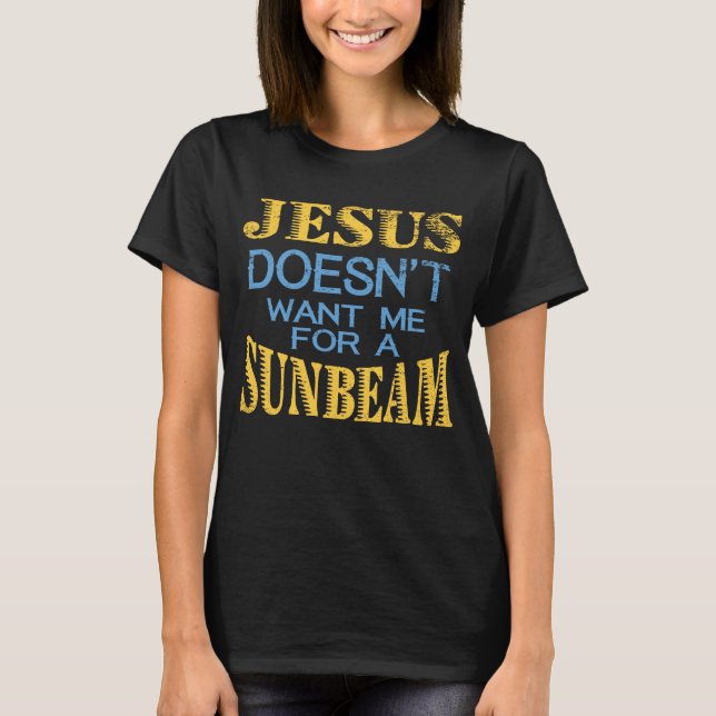 Camiseta Jesus não me quer para um raio de sol (Frente)