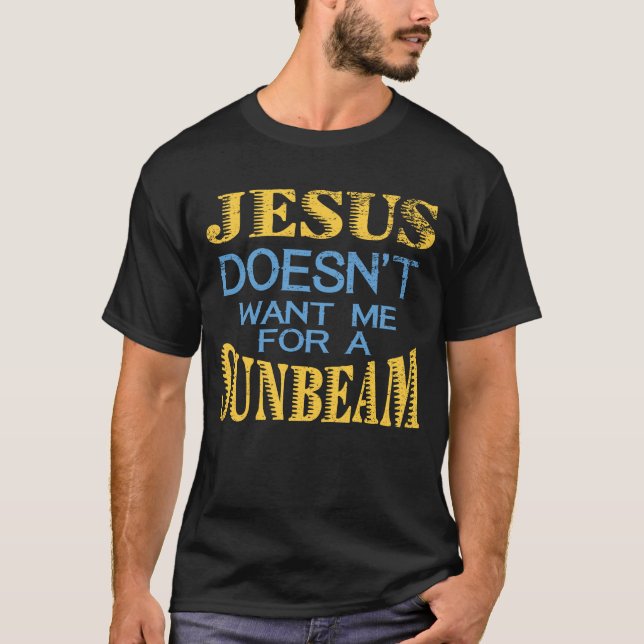 Camiseta Jesus não me quer para um raio de sol (Frente)