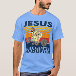 Camiseta Jesus, O Último Deadlifter Pesando 1