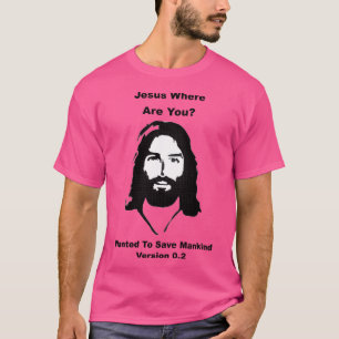 Camiseta Jesus Onde Você Está - Queria Salvar A Humanidade