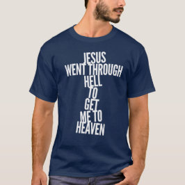 Camiseta Jesus passou pelo inferno para me levar ao céu 5