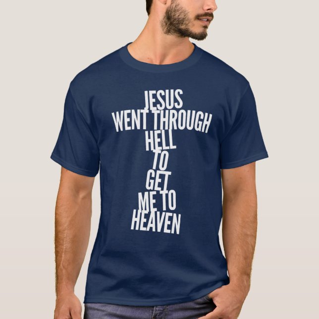 Camiseta Jesus passou pelo inferno para me levar ao céu 5 (Frente)