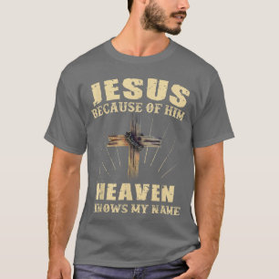Camiseta Jesus Por Causa Dele O Céu Sabe Meu Nome 5747