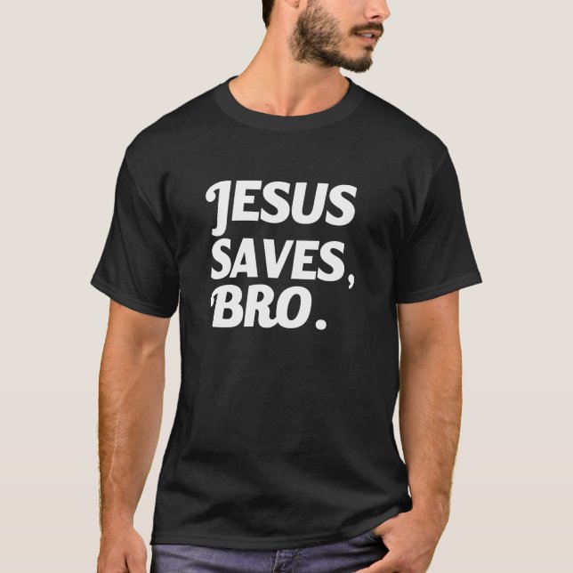 Camiseta Jesus salvar o provérbio engraçado de Bro (Frente)
