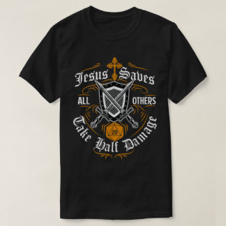 Camiseta Jesus Saves All Others Take Half Damage