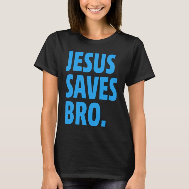 Camiseta Jesus Saves Bro  Christian (Frente)