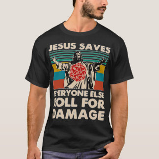 Camiseta Jesus Saves Everyone Else Roll For Damage