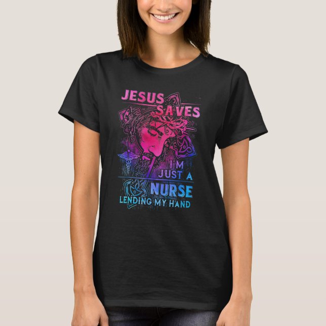 Camiseta Jesus-Saves I'm Just a Nurse Lending My hand (Frente)