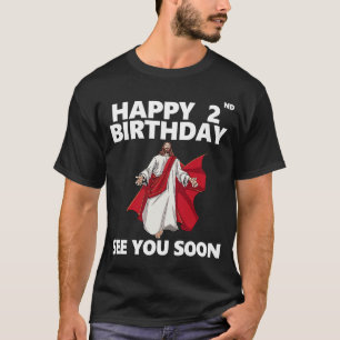 Camiseta Jesus segundo aniversário Feliz Te Vejo Em Breve C