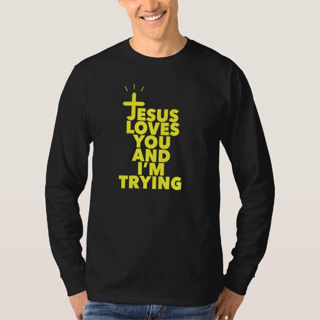 Camiseta Jesus Te Ama E Estou Tentando (Frente)