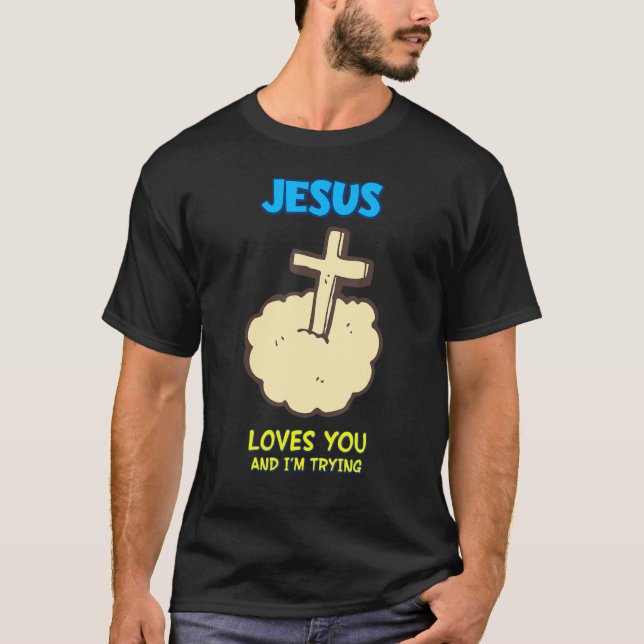 Camiseta Jesus te ama e eu estou tentando, Sarcástico (Frente)