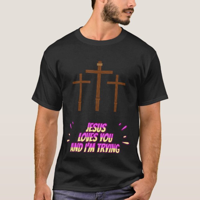 Camiseta Jesus te ama e eu estou tentando ser engraçado (Frente)