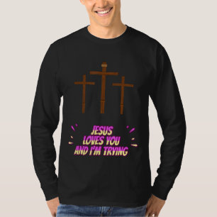 Camiseta Jesus te ama e eu estou tentando ser engraçado