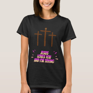 Camiseta Jesus te ama e eu estou tentando ser engraçado