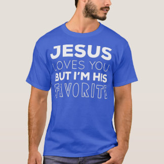 Camiseta Jesus te ama, mas eu sou seu favorito Christi engr