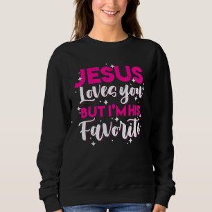 Camiseta Jesus Te Ama, Mas Eu Sou Seu Favorito Christi Engr