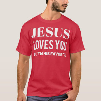 Camiseta Jesus Te Ama, Mas Sou O Seu Favorito 3