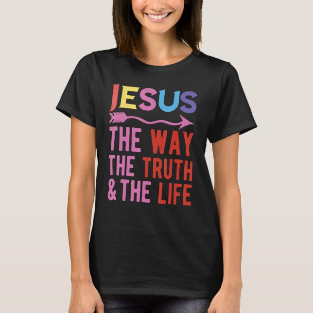 Camiseta Jesus The Way The Truth And The Life (Frente)