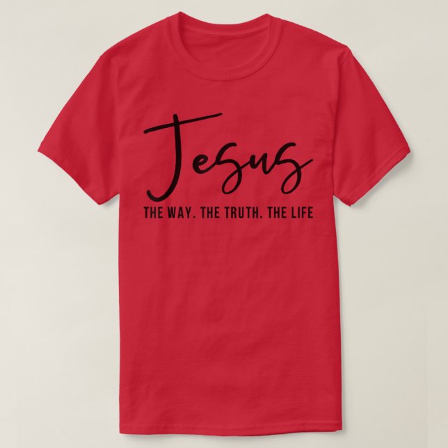 Camiseta Jesus The Way Truth Life John 146 Bíblia Cristã (Frente do Design)