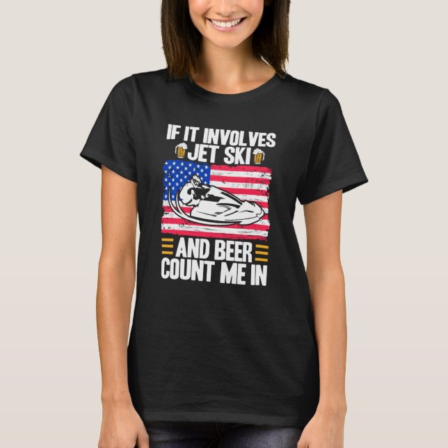 Camiseta Jet Ski If It Involves Jet Ski And Beer American F (Frente)