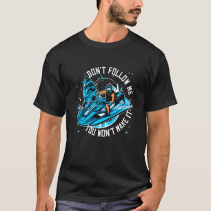 Camiseta Jet Ski Não me siga Você não vai torná-lo estúpido