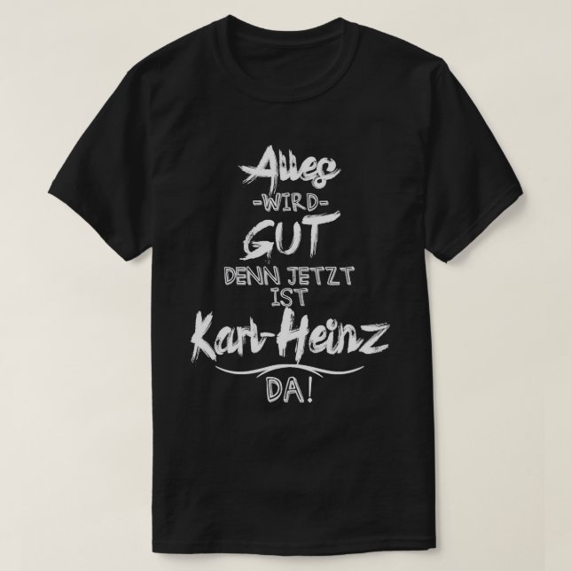 Camiseta Jetzt ist der Karl-Heinz da! Engraçado dizer para  (Frente do Design)