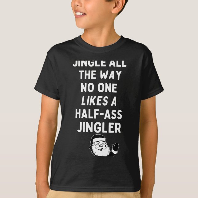 Camiseta Jingle All The Way Likes A Half- Jingler  (Frente)