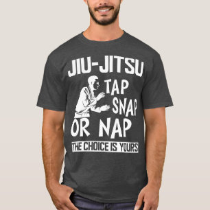 Camiseta Jiu Jitsu Tap Snap ou Nap A escolha é sua b