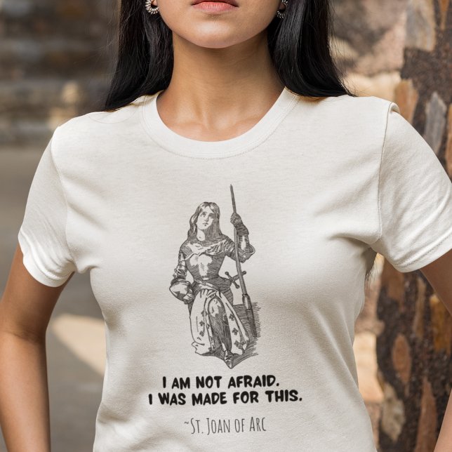 Camiseta Joana d'Arc Santo Católico Eu Não Tenho Medo de Vi (St. Joan of Arc's quote "I am not afraid, I was made for this" can be inspiring and empowering.)