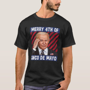 Camiseta Joe Biden Confundiu A Feliz 4 De Cinco De Mayo Qua
