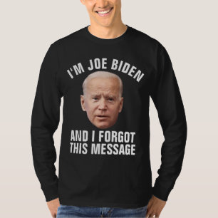 CAMISETA JOE BIDEN ENGRAÇADO ESQUECI ESTA MENSAGEM