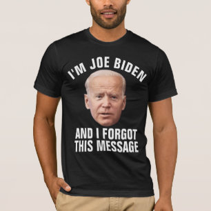 CAMISETA JOE BIDEN ENGRAÇADO ESQUECI ESTA MENSAGEM