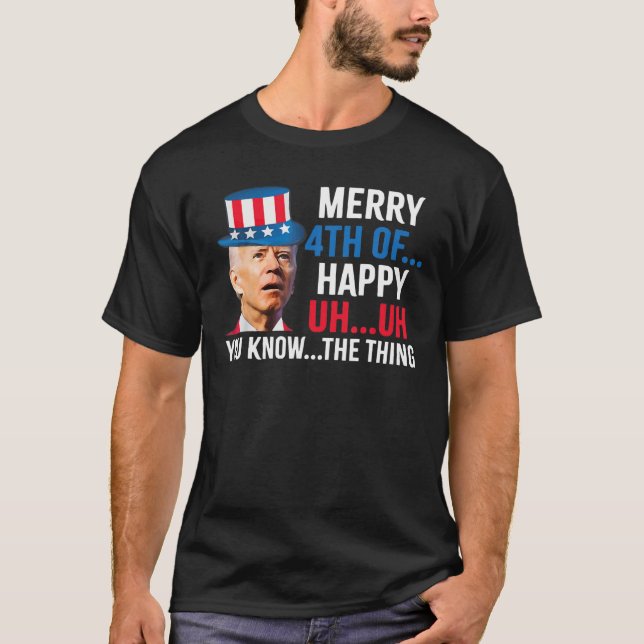 Camiseta Joe Biden Feliz 4 De Feliz Uh... Você Sabe... (Frente)
