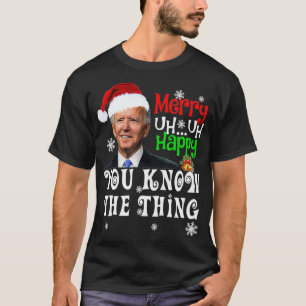 Camiseta Joe Biden Feliz Uh Feliz Que Você Conhece A Coisa 