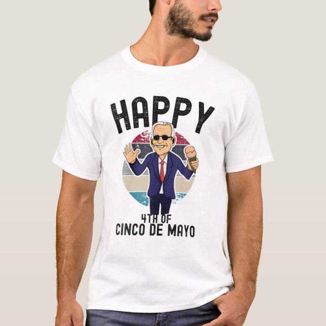 Camiseta Joe Biden Happy 4º De Cinco De Mayo Engraçado Conf (Frente)