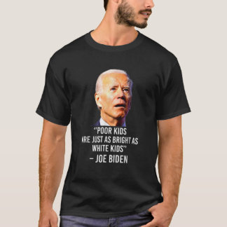 Camiseta Joe Biden odeia crianças pobres são tão brilhantes