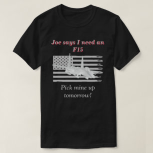 Camiseta Joe Diz Que Preciso De Um F15 Escuro