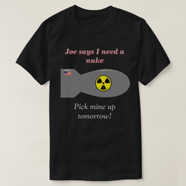 Camiseta Joe Diz Que Preciso De Um Nuke Dark (Frente do Design)